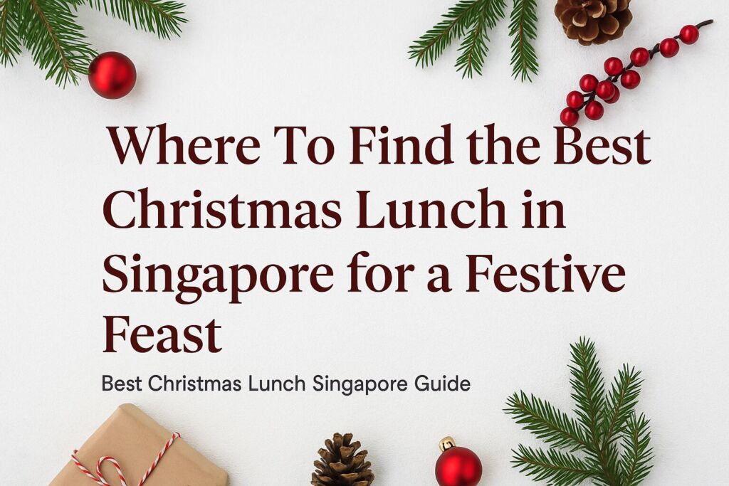 Where To Find the Best Christmas Lunch in Singapore for a Festive Feast Christmas fir branches, pinecones, and berries with article title.